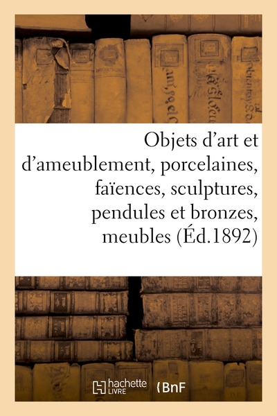 Picture of Objets d'art et d'ameublement, porcelaines, faïences, sculptures, pendules et bronzes, meubles