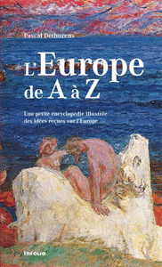 Image de L'Europe de A à Z. Petite encyclopédie des idées reçues sur l'Europe