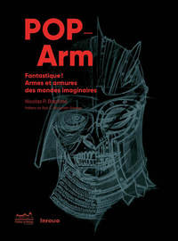 Image de Pop-Arm - Fantastique ! Armes et armures des mondes imaginaires
