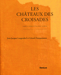 Image de Les Châteaux des croisades. Conquête et défense des états latins, XIe-XIIIe siècles