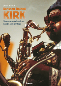 Image de Rahsaan Roland Kirk - Des moments lumineux, Sa vie, son héritage