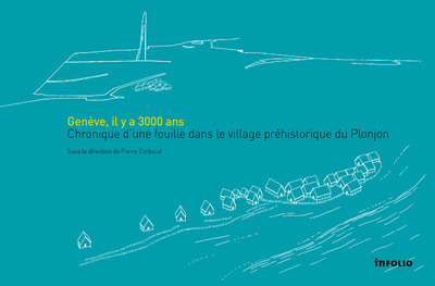 Picture of Genève, il y a 3000 ans - Chronique d'une fouilledans le village préhistorique du Plonjon
