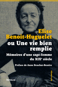 Picture of Elise Benoit-Huguelet ou Une vie bien remplie - Mémoires d'une sage-femme du XIXe siècle