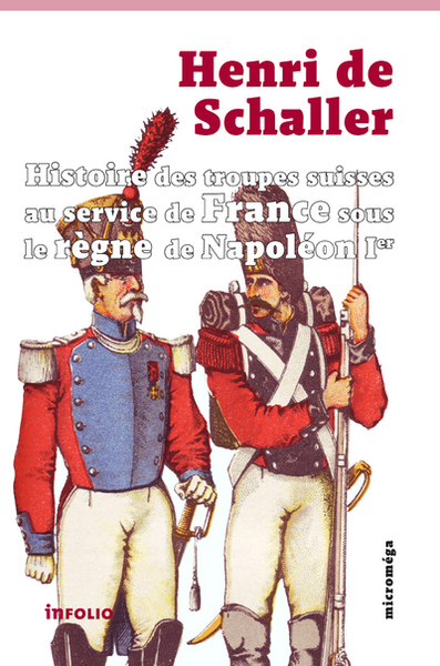 Picture of Histoire des troupes suisses au service de France sous le règne de Napoléon 1er