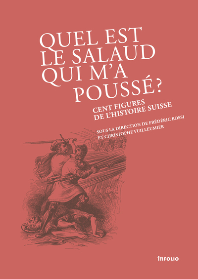 Image de Quel est le salaud qui m'a poussé ? Cent figures de l'histoire Suisse