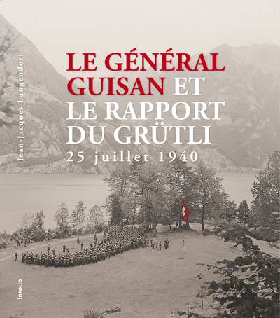 Image de Le Général Guisan et le Rapport du Grütli. 25 juillet 1940