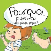 Image de POURQUOI PUES-TU DES PIEDS, PAPA ?