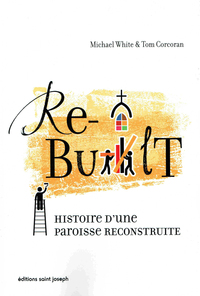 Picture of REBUILT - HISTOIRE D'UNE PAROISSE RECONSTRUITE
