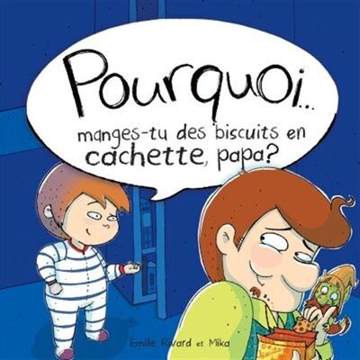 Image de POURQUOI MANGES-TU DES BISCUITS EN CACHETTE, PAPA ?