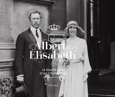 Image de Albert et Élisabeth. Le film de la vie d'un couple royal