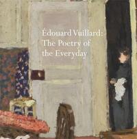 Picture of Edouard Vuillard : The Poetry of the Everyday /anglais