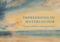 Picture of Impressions in Watercolour Turner and his Contemporaries /anglais