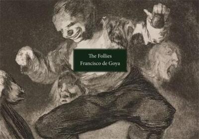 Picture of The Follies by Francisco de Goya /anglais