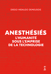 Image de Anesthésiés : L'humanité sous l'emprise de la technologie