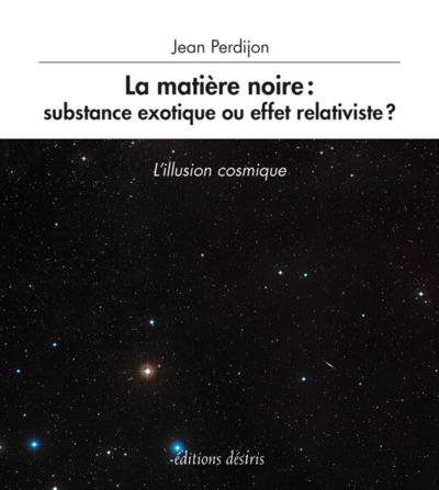 Picture of La matière noire, substance exotique ou effet relativiste ? - l'illusion cosmique