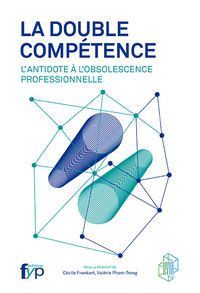 Image de La double compétence. L'antidote à l'obsolescence professionnelle