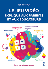 Picture of Le jeu vidéo expliqué aux parents et aux éducateurs