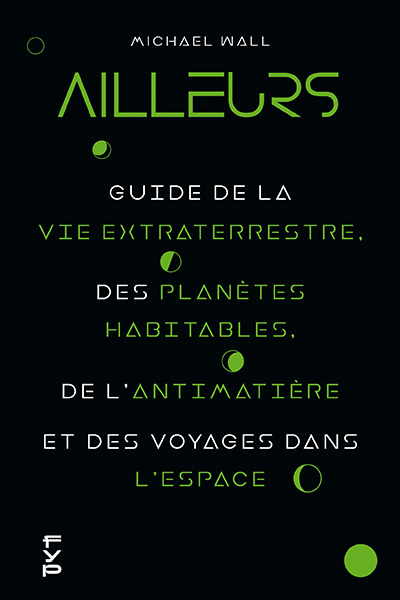 Image de Ailleurs.  Guide de la vie extraterrestre, des planètes habitables, de l'antimatière et des voyages dans l'espace