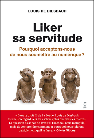 Picture of Liker sa servitude. Pourquoi acceptons-nous de nous soumettre au numérique ?