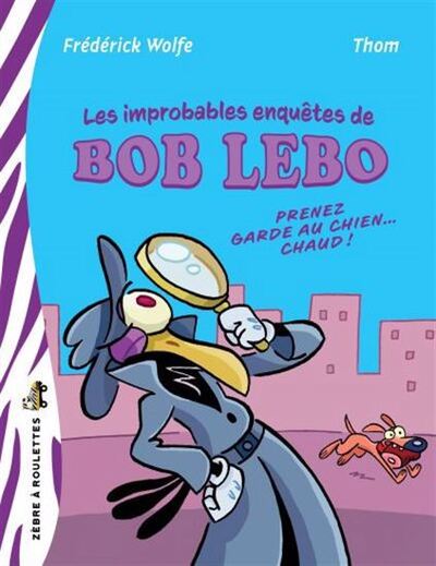 Image de BOB LEBO. PRENEZ GARDE AU CHIEN CHAUD