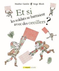 Image de ET SI LES SOLDATS SE BATTAIENT AVEC DES OREILLERS ?