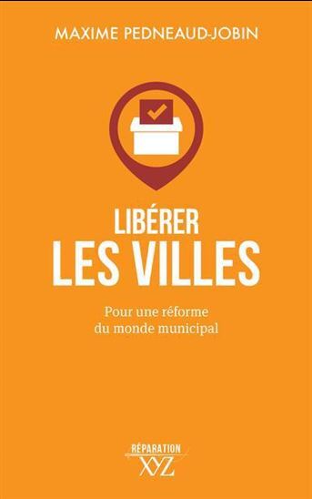 Picture of LIBERER LES VILLES. POUR UNE REFORME DU MONDE MUNICIPAL