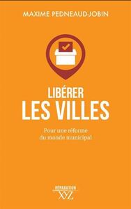 Picture of LIBERER LES VILLES. POUR UNE REFORME DU MONDE MUNICIPAL