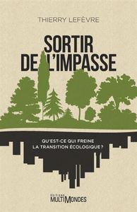 Picture of SORTIR DE L'IMPASSE. QU'EST-CE QUI FREINE LA TRANSITION ECOLOGIQU