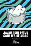 Picture of J'AVAIS TOUT PREVU SAUF LES BELUGAS