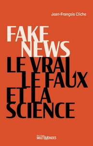 Picture of Fake news - le vrai, le faux et la science