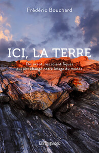 Image de ICI, LA TERRE. DIX AVENTURES SCIENTIFIQUES QUI ONT CHANGE NOTRE