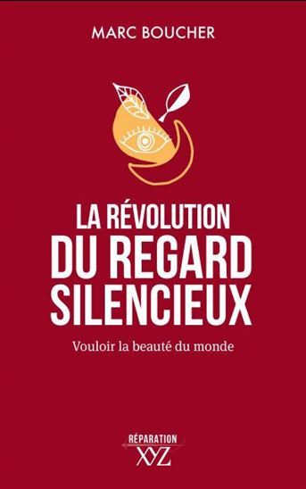 Picture of LA REVOLUTION DU REGARD SILENCIEUX. VOULOIR LA BEAUTE DU MONDE