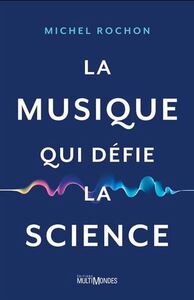 Picture of LA MUSIQUE QUI DEFIE LA SCIENCE