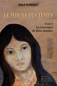 Picture of Le miroir des temps tome 1 - La rencontre de deux mondes