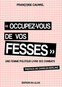 Image de "Occupez-vous de vos fesses" une femme politique livre ses combats
