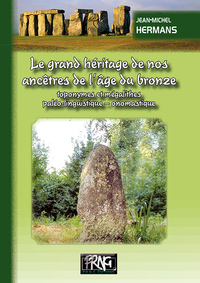 Image de Le grand héritage de nos ancêtres : toponymes & mégalithes-toponymie-paléo-linguistique-onomastique