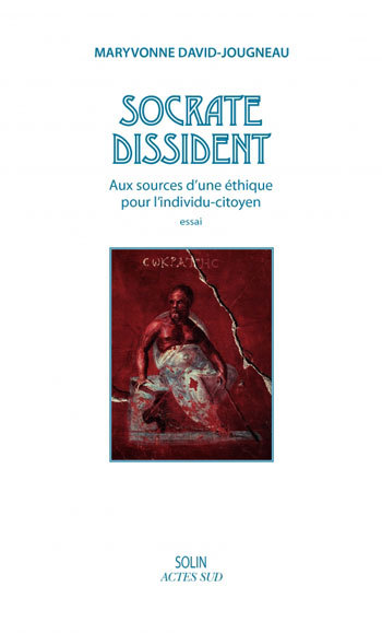 Image de Socrate dissident - Aux sources d'une éthique pour l'individu-citoyen