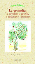 Picture of Le Grenadier, le caroubier, le jujubier, le pistachier et l'arbousier