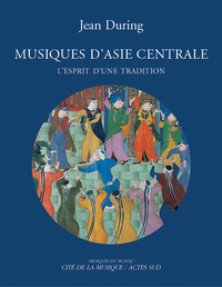 Image de Musiques d'Asie centrale, L'esprit d'une tradition
