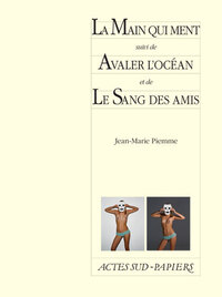 Image de La Main qui ment suivi de Avaler l'océan et de Le Sang des amis