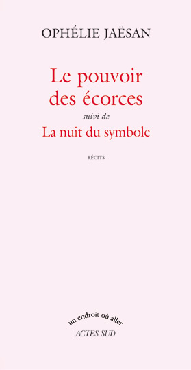 Picture of Le Pouvoir des écorces suivi de La Nuit du symbole