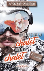 Image de Tout ce qui se passe au chalet, reste au chalet (... ou pas)