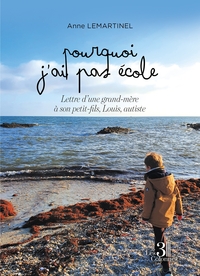 Picture of Pourquoi j'ai pas école - Lettre d'une grand-mère à son petit-fils, Louis, autiste