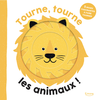 Picture of Tourne, tourne, les animaux ! - 5 ROUES FASCINANTES À FAIRE TOURNER