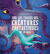 Image de Sur les traces des créatures fantastiques de la mer
