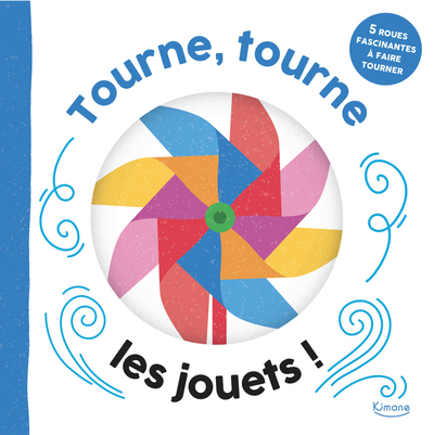 Picture of Tourne, tourne, les jouets ! - 5 ROUES FASCINANTES À FAIRE TOURNER