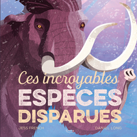 Picture of CES INCROYABLES ESPÈCES DISPARUES