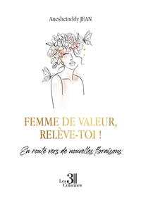 Picture of Femme de valeur, relève-toi ! - En route vers de nouvelles floraisons