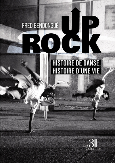Image de Up Rock - Histoire de danse, histoire d'une vie