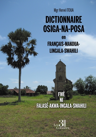 Image de DICTIONNAIRE OSIGA-NA-POSA en FRANÇAIS-MAKOUA-LINGALA-SWAHILI - FWÈ NI FALASÉ-AKWA-INGALA-SWAHILI